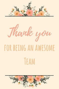 Thank You For Being An Awesome Team: 6x9" Lined Notebook/Journal Gift Idea For Work Coworkers, Colleagues