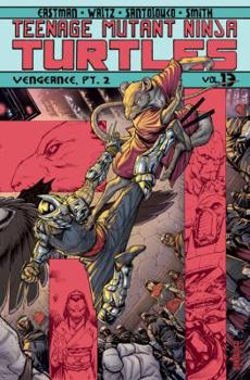 Paperback Teenage Mutant Ninja Turtles Volume 13: Vengeance Part 2 Book