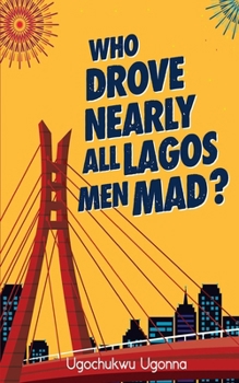Paperback Who Drove Nearly All Lagos Men Mad? Book