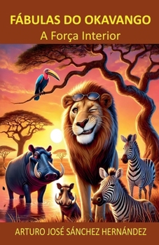 Fábulas do Okavango: A Força Interior (Vozes Do Okavango) (Portuguese Edition)