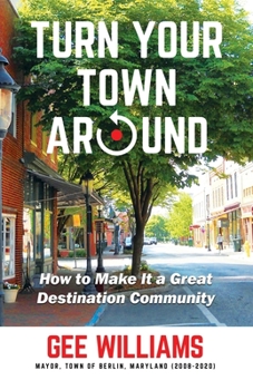 Paperback Turn Your Town Around: How to Make It a Great Destination Community Book