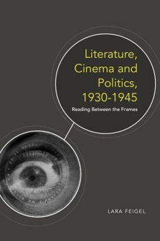 Hardcover Literature, Cinema and Politics 1930-1945: Reading Between the Frames Book