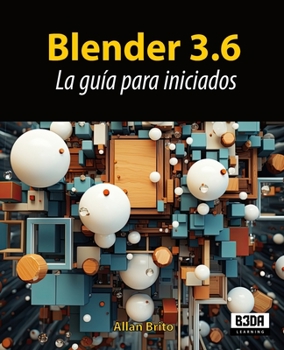 Blender 3.6: La guía para iniciados (Spanish Edition)