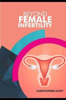 Paperback Beyond Female Infertility: Real Reasons You Are Not Pregnant Yet! Book