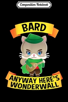 Composition Notebook: Bard Dungeons Cats Gifts for Men Women Kids Table Top D20  Journal/Notebook Blank Lined Ruled 6x9 100 Pages