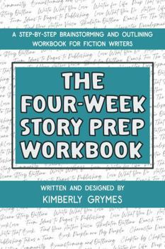 Paperback The Four-Week Story Prep Workbook: A Step-By-Step Brainstorming and Outlining Workbook for Fiction Writers Book