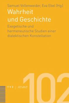 Hardcover Wahrheit Und Geschichte: Exegetische Und Hermeneutische Studien Einer Dialektischen Konstellation [German] Book