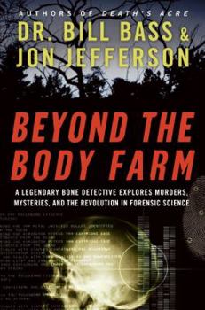 Hardcover Beyond the Body Farm: A Legendary Bone Detective Explores Murders, Mysteries, and the Revolution in Forensic Science Book