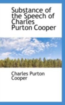 Substance of the Speech of Charles Purton Cooper