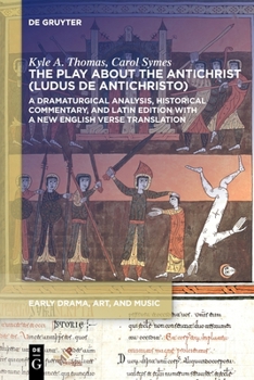 The Play about the Antichrist (Ludus de Antichristo) : A New Verse Translation, Edition, and Commentary - Book  of the Early Drama, Art, and Music