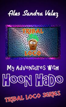 My Adventures with Hoon HaDo: Tribal Loco Series