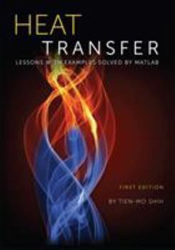 Paperback Heat Transfer: Lessons with Examples Solved by MATLAB Book
