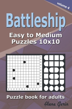 Paperback Battleship puzzle book for adults.: 200 Easy to Medium Puzzles 10x10 (Volume 4) Book