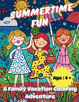 Summertime Fun: A Family Vacation Coloring Adventure