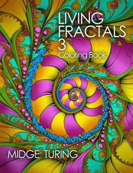 Living Fractals 3: A Coloring Book (Living Fractals Coloring Books)