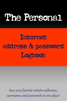 Paperback The Personal Internet Address & Password Log Book: No more Internet headaches! Keep all your user names and passwords Book