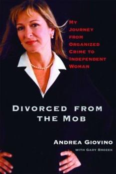 Hardcover Divorced from the Mob: My Journey from Organized Crime to Independent Woman Book