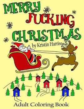 Paperback Merry Fucking Christmas Adult Coloring Book: Swear Words Holiday Coloring Book for Men Women Stress Relief Book