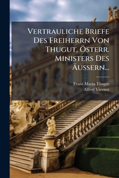 Paperback Vertrauliche Briefe Des Freiherrn Von Thugut, Österr. Ministers Des Äussern... [French] Book