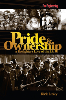 Hardcover Pride & Ownership: A Firefighter's Love of the Job Book