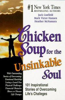 Chicken Soup for the Unsinkable Soul: 101 Stories (Chicken Soup for the Soul) - Book  of the Chicken Soup for the Soul