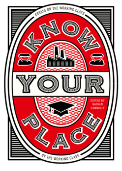 Hardcover Know Your Place: Essays on the Working Class by the Working Class Book