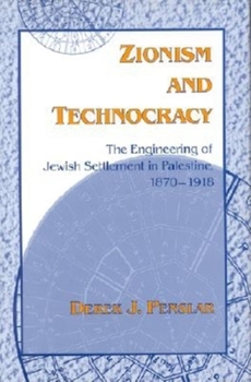 Hardcover Zionism and Technocracy: The Engineering of Jewish Settlement in Palestine, 1870-1918 Book