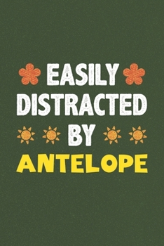 Paperback Easily Distracted By Antelope: Antelope Lovers Funny Gifts Dot Grid Journal Notebook 6x9 120 Pages Book