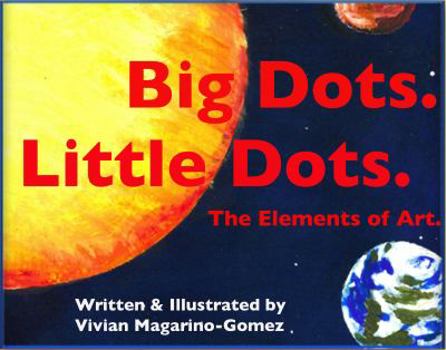 Big Dots. Little Dots. the Elements of Art.