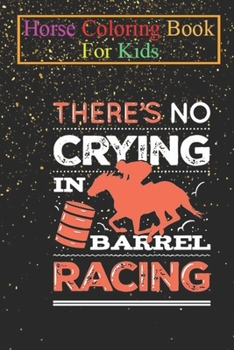 Paperback Horse Coloring Book For Kids: No Crying In Barrel Racing Animal Coloring Book - For Kids Aged 3-8 (Fun Activities Books) Book