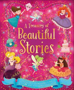Hardcover A Treasury of Beautiful Stories: Snuggle Up for Storytime with 21 Sparkling Stories to Share Book