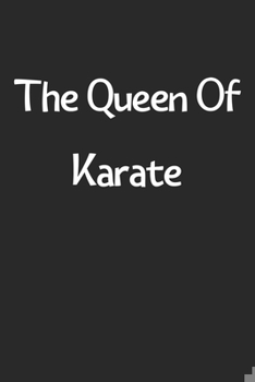 Paperback The Queen Of Karate: Lined Journal, 120 Pages, 6 x 9, Funny Karate Gift Idea, Black Matte Finish (The Queen Of Karate Journal) Book