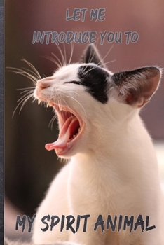 Let Me Introduce You to My Spirit Animal Cat Journal: 6*9 Lined Diary Notebook, Journal or Planner and Gift with 120 pages