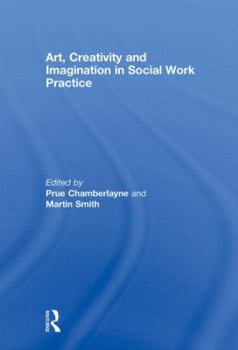 Hardcover Art, Creativity and Imagination in Social Work Practices Book