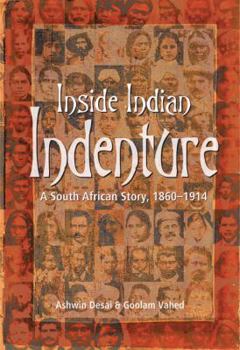 Paperback Inside Indian Indenture: A South African Story, 1860-1914 Book