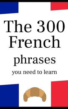 Paperback The 300 French phrases you need to learn Book