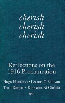 Paperback Cherish, Cherish, Cherish: Reflections on the 1916 Proclamation Book