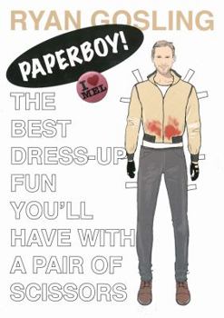 Paperback Ryan Gosling: Paperboy!: The Best Dress-Up Fun You'll Have with a Pair of Scissors Book