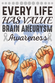 Every Life Has Value Brain Aneurysm Awareness: College Ruled Brain Aneurysm Awareness Journal, Diary, Notebook 6 x 9 inches with 100