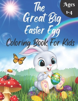 Paperback The Great Big Easter Egg Coloring Book for Kids Ages 1-4: Great Big Printed Coloring Book For Cutting Out For Easter With Easy And Big Patterns. ... E Book