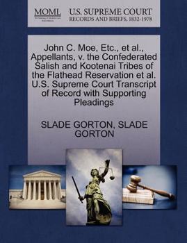 Paperback John C. Moe, Etc., et al., Appellants, V. the Confederated Salish and Kootenai Tribes of the Flathead Reservation et al. U.S. Supreme Court Transcript Book