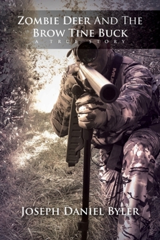 Paperback Zombie Deer and the Brow Tine Buck: A True Story Book