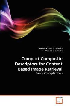 Paperback Compact Composite Descriptors for Content Based Image Retrieval Book