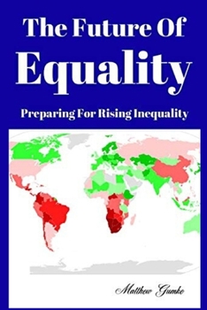 Paperback The Future Of Equality: Preparing For Rising Inequality Book