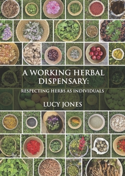 Hardcover A Working Herbal Dispensary: Respecting Herbs as Individuals Book