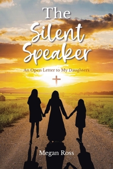 Paperback The Silent Speaker: An Open Letter to My Daughters Book