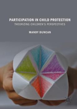 Hardcover Participation in Child Protection: Theorizing Children's Perspectives Book