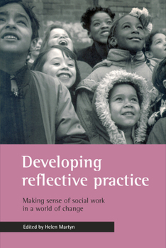Paperback Developing Reflective Practice: Making Sense of Social Work in a World of Change Book