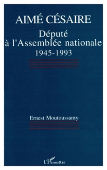 Paperback Aimé Césaire, député à lAssemblée nationale 1945-1993 [French] Book