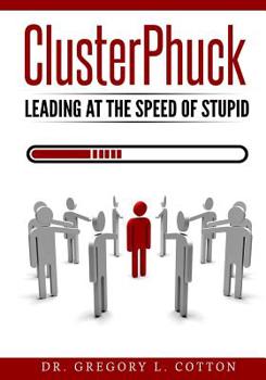 Paperback ClusterPhuck: Leading at the Speed of Stupid Book